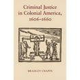 thumbnail image 1 of Criminal Justice in Colonial America, 1606-1660, (Paperback), 1 of 1