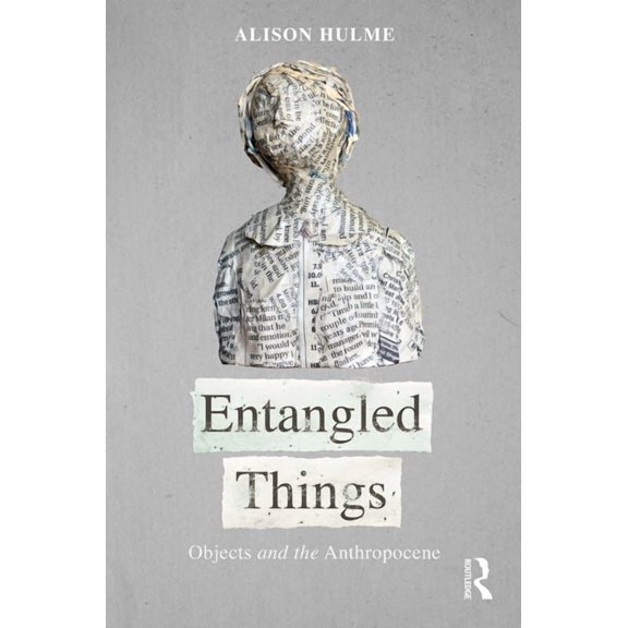 Criminal Practice Entangled Things: Objects and the Anthropocene, (Hardcover)