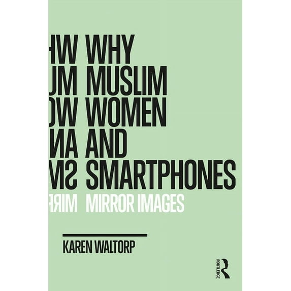 Criminal Practice: Why Muslim Women and Smartphones: Mirror Images (Hardcover)
