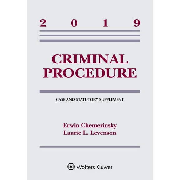 Criminal Procedure : 2019 Case and Statutory Supplement