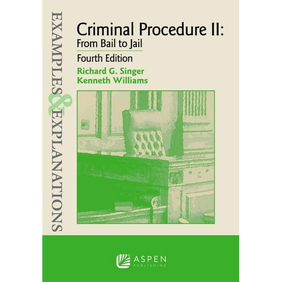 Criminal Procedure II: From Bail to Jail (Examples & Explanations), 9781454848127, Paperback, 4