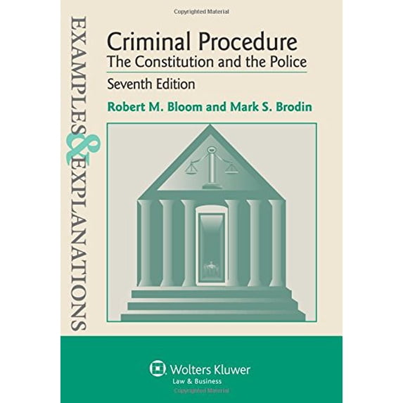 Pre-Owned Criminal Procedure: The Constitution and the Police, Examples and Explanations (Examples & Explanations) (Paperback) 1454815469 9781454815464