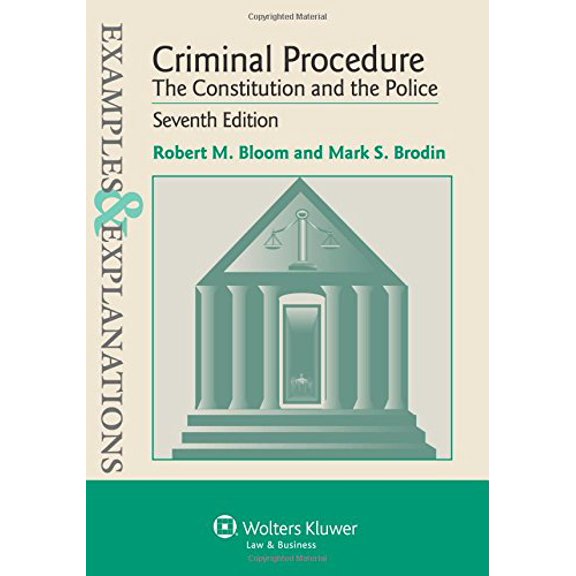 Pre-Owned Criminal Procedure: The Constitution and the Police, Examples and Explanations (Examples & Explanations) (Paperback) 1454815469 9781454815464