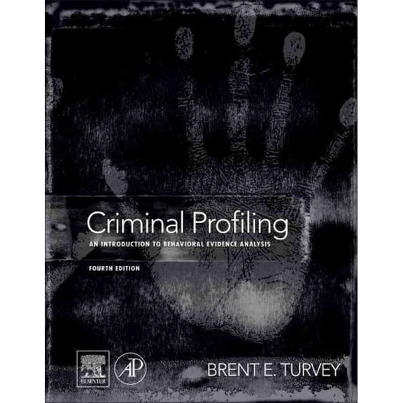 Pre-Owned Criminal Profiling: An Introduction to Behavioral Evidence Analysis, 9780123852434, 0123852439, Hardcover, 4 edition
