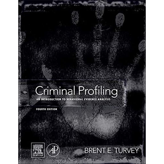 Pre-Owned Criminal Profiling: An Introduction to Behavioral Evidence Analysis, 9780123852434, 0123852439, Hardcover, 4 edition