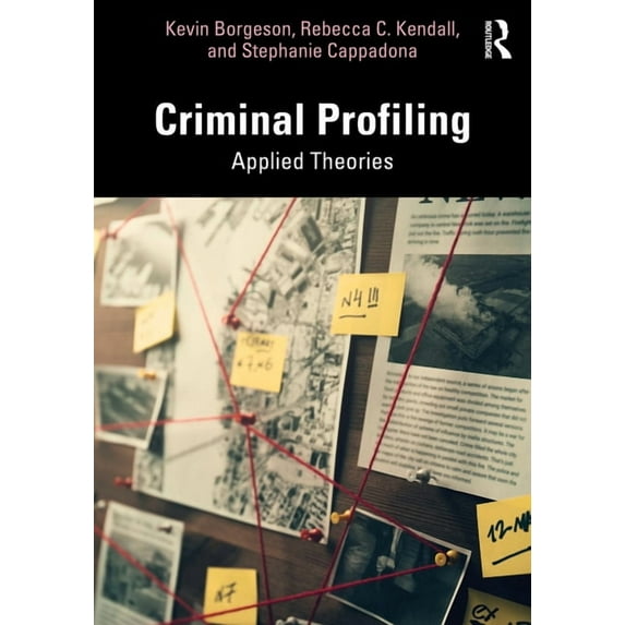 Criminal Profiling: Applied Theories, (Paperback)
