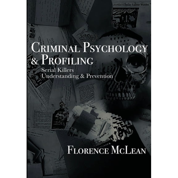 Criminal Psychology & Profiling: Serial Killers Understanding & Prevention, (Paperback)