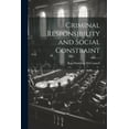 thumbnail image 1 of Criminal Responsibility and Social Constraint (Paperback), 1 of 1