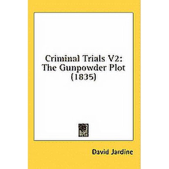 Criminal Trials V2 : The Gunpowder Plot (1835) (Paperback)