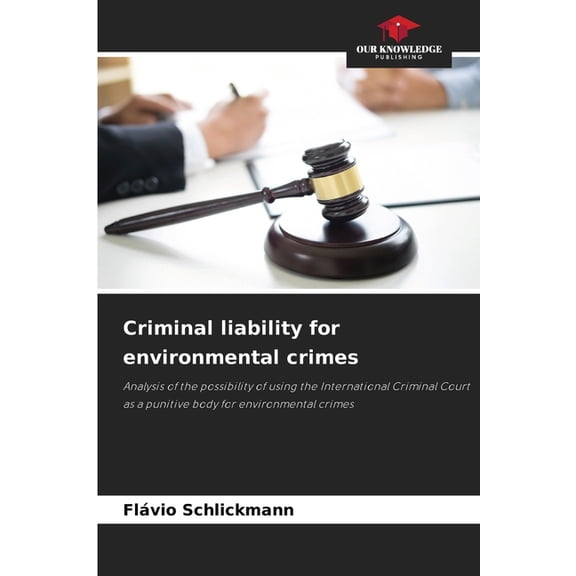 Criminal liability for environmental crimes, (Paperback)