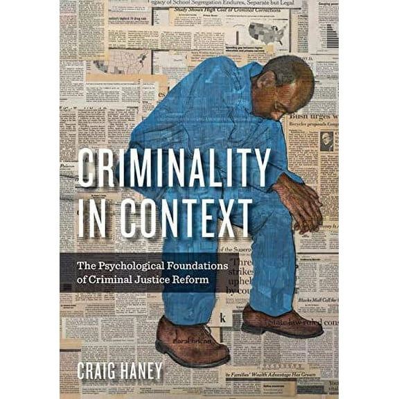 Pre-Owned Criminality in Context: The Psychological Foundations of Criminal Justice Reform (Paperback) 1433831422 9781433831423