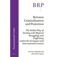 thumbnail image 1 of Brill Research Perspectives in Internati Between Criminalization and Protection: The Italian Way of Dealing with Migrant Smuggling and Trafficking Within the Eur, (Paperback), 1 of 1