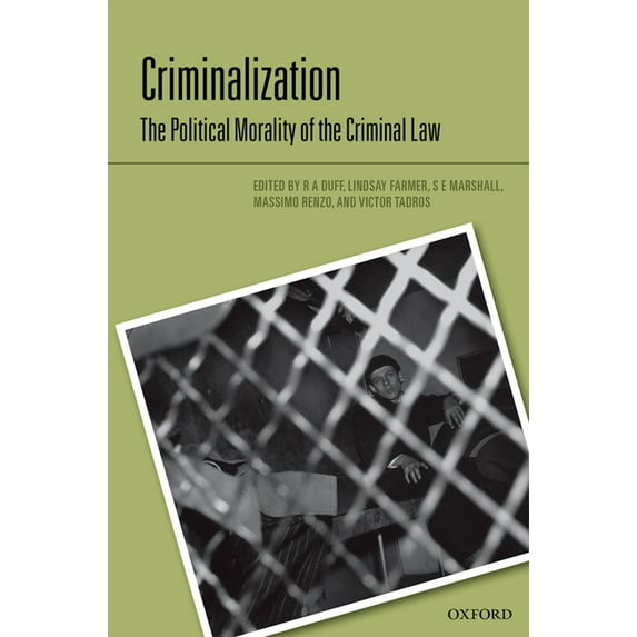 Criminalization : The Political Morality of the Criminal Law