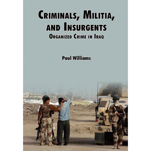 Criminals, Militias, and Insurgents Organized Crime in Iraq (Paperback)