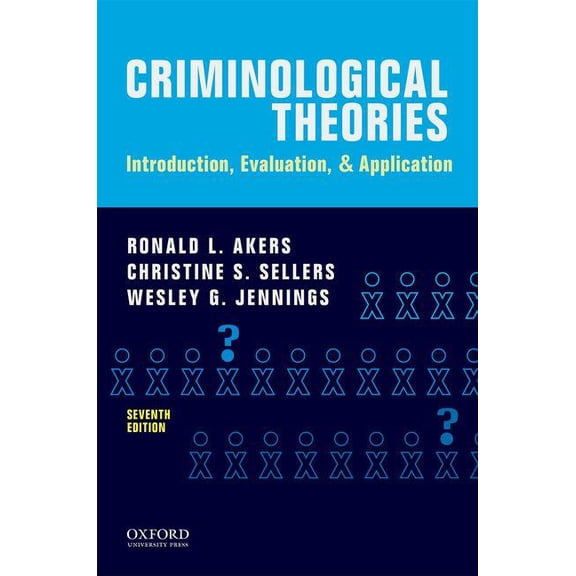 Criminological Theories : Introduction, Evaluation, and Application