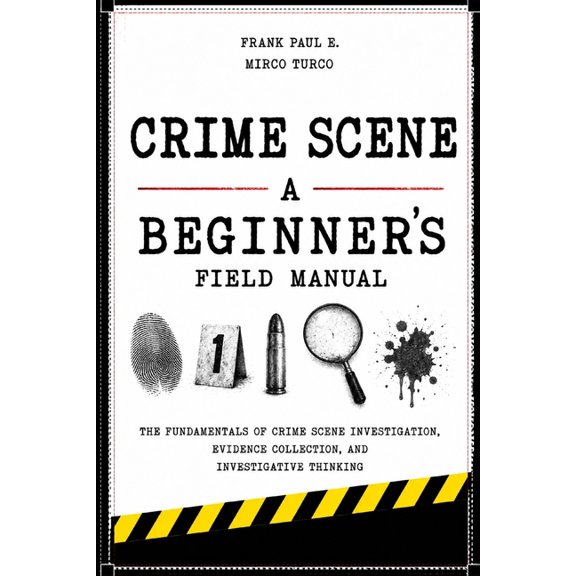 Criminology, Criminal Profiling, Serial Crime Scene: A Beginner's Field Manual, Book 9, (Paperback)