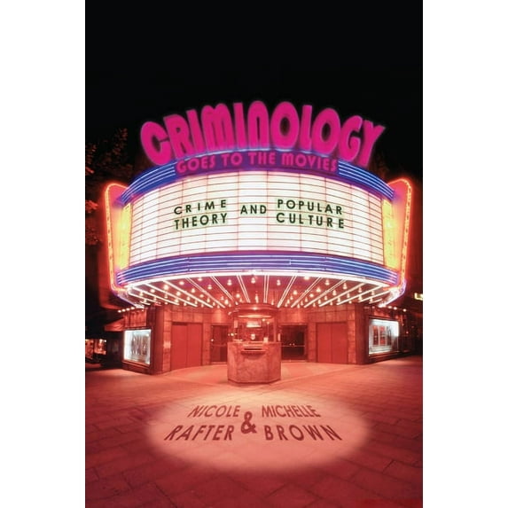 Criminology Goes to the Movies: Crime Theory and Popular Culture, (Paperback)
