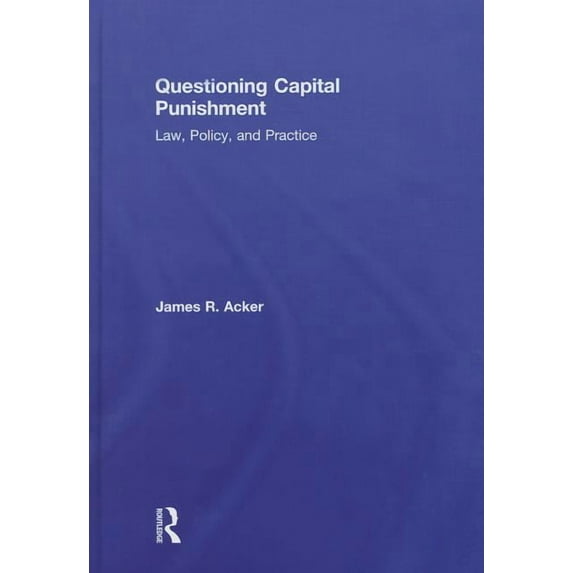 Criminology and Justice Studies Questioning Capital Punishment: Law, Policy, and Practice, (Hardcover)