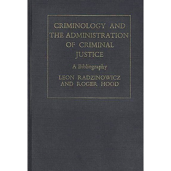 Criminology and the Administration of Criminal Justice: A Bibliography, (Hardcover)