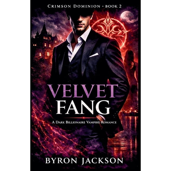 Crimson Dominion Velvet Fang: A Dark Billionaire Vampire Romance, Book 2, (Paperback)