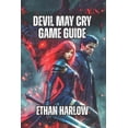 thumbnail image 1 of Crimson Legacy: The Devils' Reckoning Devil May Cry Game Guide: Master Combat Flow, Enemy Intelligence, and Advanced Techniques, Book 1, (Paperback), 1 of 1