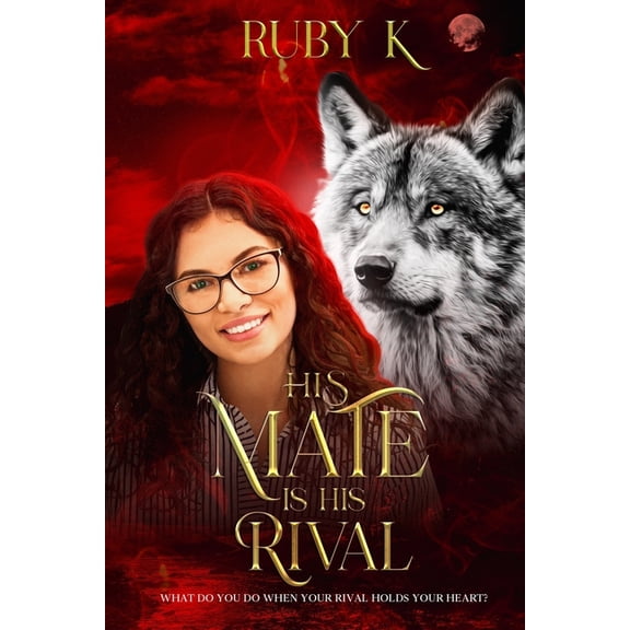 Crimson Phoenix Pack His Mate is His Rival: What Do You Do When Your Rival Holds Your Heart?, Book 3, (Paperback)