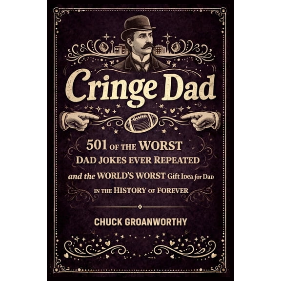 Cringe Dad: 501 of The Worst Dad Jokes Ever Repeated and the World's Worst Gift for Dad in the History of Forever, (Paperback)