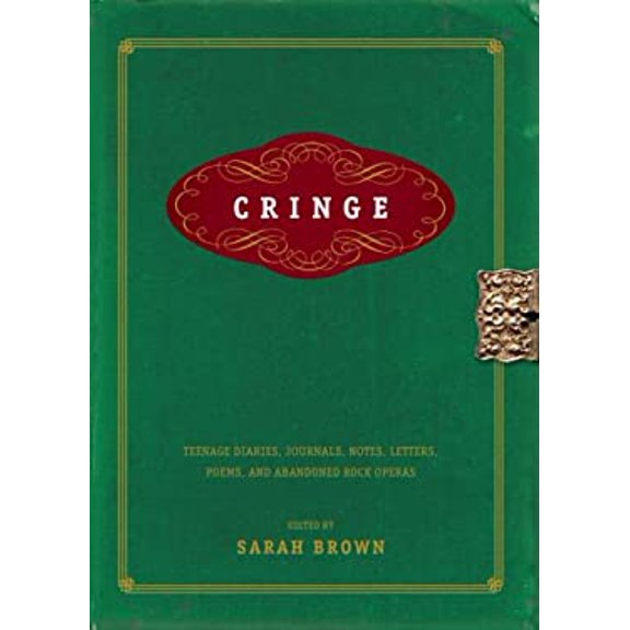 Pre-Owned Cringe: Teenage Diaries, Journals, Notes, Letters, Poems, and Abandoned Rock Operas (Hardcover) 0307393585 9780307393586