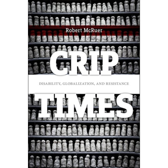 Pre-Owned Crip Times: Disability, Globalization, and Resistance (Crip, 1), 9781479874156, 1479874159, Paperback,