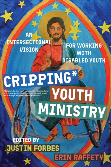 Cripping Youth Ministry: An Intersectional Vision for Working with Disabled Youth, (Paperback)