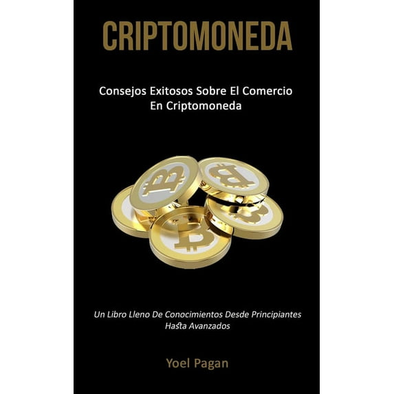Criptomoneda: Consejos exitosos sobre el comercio en criptomoneda (Un libro lleno de conocimientos desde principiantes h, (Paperback)