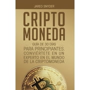 Criptomoneda Gu a de 30 D as Para Principiantes Conviertete En Un Experto En El Mundo de la Criptomoneda, Hardcover