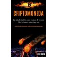 thumbnail image 1 of Criptomoneda: La guÃ­a definitiva para cadena de bloque (Blockchain), minerÃ­a y mÃ¡s (Un libro lleno de conocimientos desd, (Paperback), 1 of 1