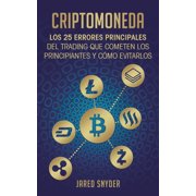 Criptomoneda Los 25 Errores Principales Del Trading Que Cometen Los Principiantes Y C mo Evitarlos, Paperback