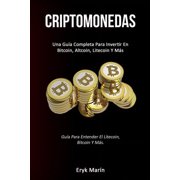 Criptomonedas Una gu a completa para invertir en bitcoin, altcoin, litecoin y m s Gu a para entender el litecoin, bitc, Paperback