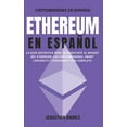 thumbnail image 1 of Criptomonedas en EspaÃ±ol Ethereum en EspaÃ±ol: La guÃ­a definitiva para introducirte al mundo del Ethereum, las Criptomonedas, Smart Contracts y do, Book 2, (Hardcover), 1 of 1