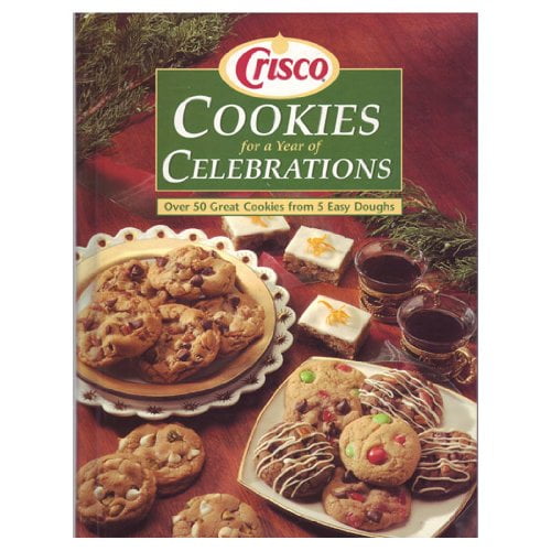 Pre-Owned Crisco Cookies for a Year of Celebrations: Over 50 Great Cookies from 5 Easy Doughs (Hardcover) 0785314474 9780785314479