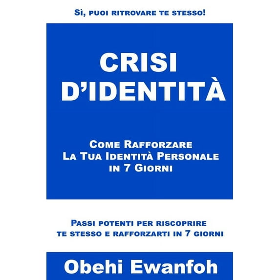 Crisi D'Identità: Come Rafforzare La Tua Identità Personale in 7 Giorni (Paperback)