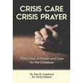 thumbnail image 1 of Crisis Care Crisis Prayer: Forty Days of Care and Prayer for the Caregiver, (Hardcover), 1 of 1