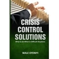 thumbnail image 1 of Crisis Control Solutions: What to Do When in Difficult Situations (Paperback), 1 of 1