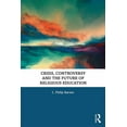 thumbnail image 1 of Crisis, Controversy and the Future of Religious Education, (Hardcover), 1 of 1