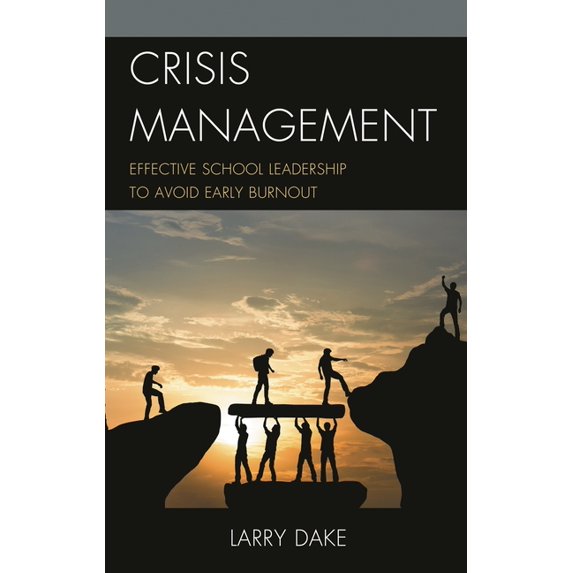 Crisis Management: Effective School Leadership to Avoid Early Burnout, (Paperback)