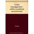thumbnail image 1 of Pre-Owned Crisis Management Within a Political Enviornment : A Self-Learning Program for Federal Public Service Managers 9780660598239 Used, 1 of 1