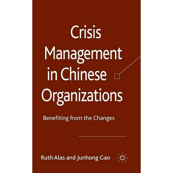 Crisis Management in Chinese Organizations: Benefiting from the Changes, (Hardcover)