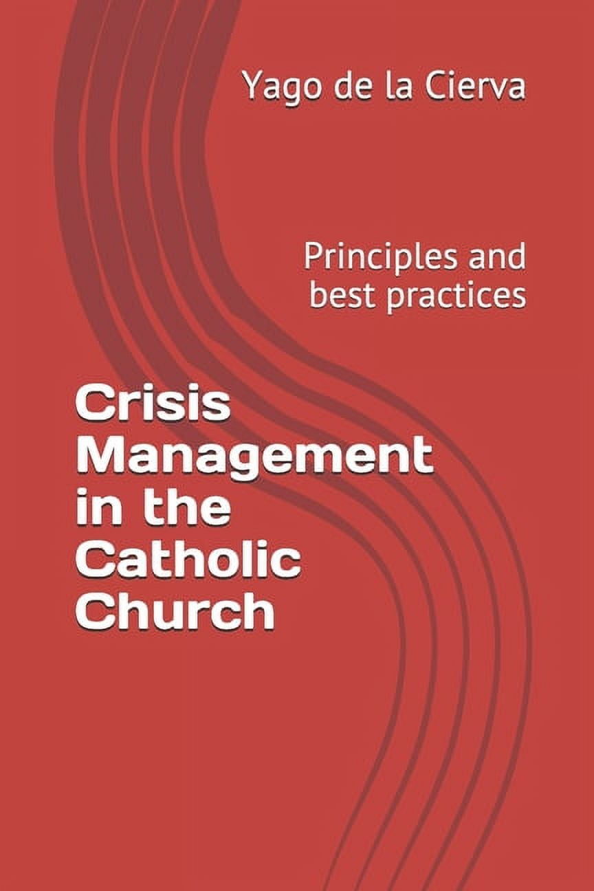 Crisis Management in the Catholic Church: Principles and best practices ...