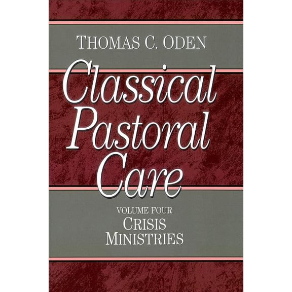 Classical Pastoral Care Series Crises Ministries, Book 04, (Paperback)