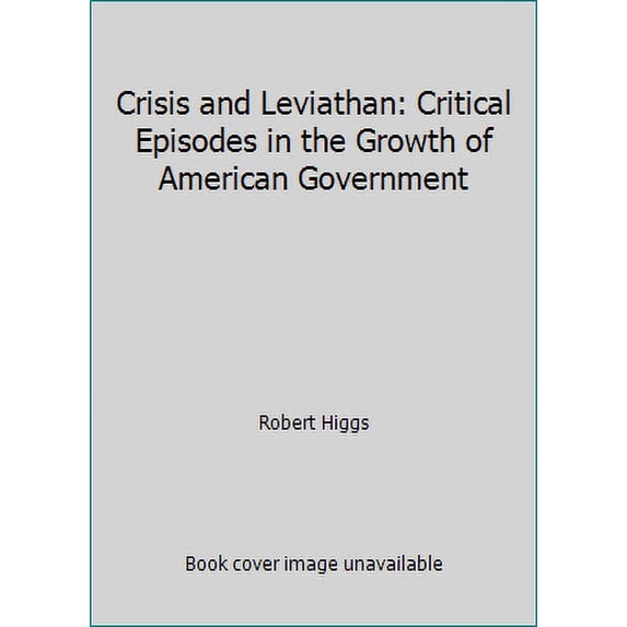 Pre-Owned Crisis and Leviathan: Critical Episodes in the Growth of American Government (Hardcover) 0195049675 9780195049671