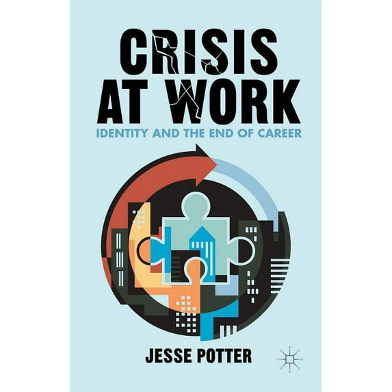 Crisis at Work: Identity and the End of Career, (Hardcover)
