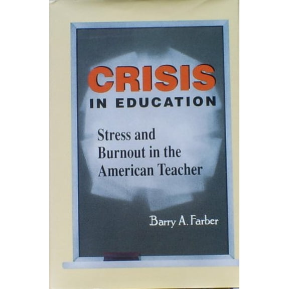 Pre-Owned Crisis in Education : Stress and Burnout in the American Teacher (Hardcover) 9781555422714