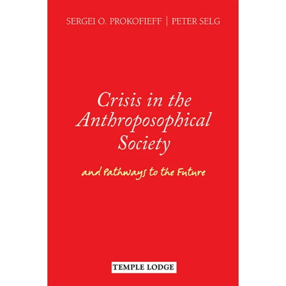 Crisis in the Anthroposophical Society: And Pathways to the Future (Paperback)